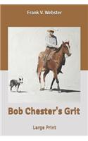 Bob Chester's Grit: Large Print