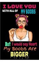 I Love You With All Of My Boobs