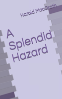 A Splendid Hazard