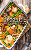 Casserole Cookbook: Casserole Recipes That Will Excite