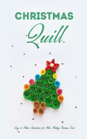 Christmas Quill: Easy to Follow Instructions for Kids Making Christmas Card: Gift for Kids