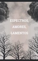 Espectros, amores y lamentos