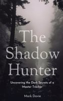 Shadow Hunter: Uncovering the Dark Secrets of a Master Tracker