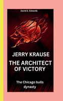 Jerry Krause: The Architect of Triumph: Jerry Krause's Legacy in Championship Building.