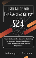 User Guide For The Samsung Galaxy S24