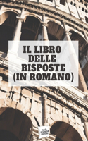 Il Libro Delle Risposte: In Romano(Natistanchi Editori)