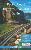 Pacific Coast Highway Road Trip Guide 2024
