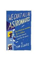 We Can't All Be Astronauts