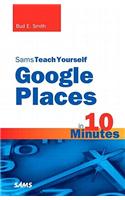 Sams Teach Yourself Google Places in 10 Minutes