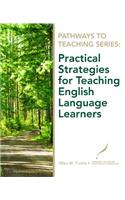 Pathways to Teaching Series: Practical Strategies for Teaching English Language Learners