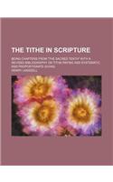The Tithe in Scripture; Being Chapters from the Sacred Tenth with a Revised Bibliography on Tithe-Paying and Systematic and Proportionate Giving: (English)