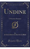 Undine: A Miniature Romance (Classic Reprint)(English)