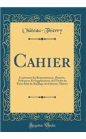 Cahier: Contenant Les Remontrances, Plaintes, Dolï¿½ances Et Supplications de l'Ordre Du Tiers-Etat Du Bailliage de Chï¿½teau-Thierry (Classic Reprint)