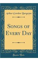 Songs of Every Day (Classic Reprint)