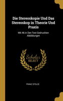 Die Stereoskopie Und Das Stereoskop in Theorie Und Praxis