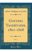Goethes Tagebücher, 1801-1808, Vol. 3 (Classic Reprint)
