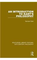 An Introduction to Kant's Philosophy: (Routledge Library Editions: 18th Century Philosophy)