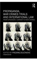 Propaganda, War Crimes Trials and International Law