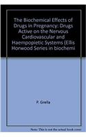 Effects of Drugs on Pregnant Women, 1 (Ellis Horwood Series, Biochemistry and Pharmacology in Medic)