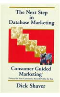 The Next Step in Database Marketing: Consumer Guided Marketing: Privacy for Your Customers, Record Profits for You