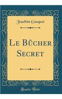 Le Bûcher Secret (Classic Reprint)