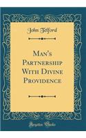 Man's Partnership With Divine Providence (Classic Reprint)