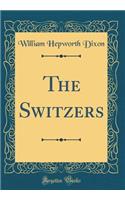 The Switzers (Classic Reprint)