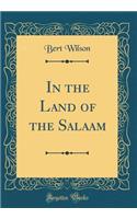 In the Land of the Salaam (Classic Reprint)