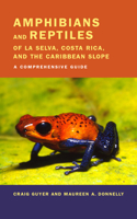 Amphibians and Reptiles of La Selva, Costa Rica, and the Caribbean Slope