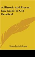 A Historic And Present Day Guide To Old Deerfield