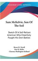 Sam McKelvie, Son Of The Soil