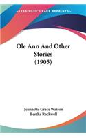 Ole Ann And Other Stories (1905)