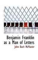 Benjamin Franklin as a Man of Letters