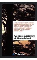 Acts and Resolves Passed by the General Assembly of the State of Rhode Island and Providence Plantations. Part I. - January Session, 1904; Part II. - November Session, 1904