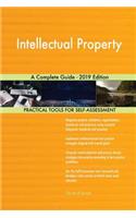 Intellectual Property A Complete Guide - 2019 Edition