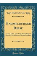 Hammelburger Reise: Sechste Fahrt, Oder Mein Aufenthalt Am Hofe Des FreischÃ¼tzen FÃ¼rsten Ottokars (Classic Reprint)