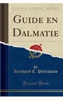 Guide En Dalmatie (Classic Reprint)