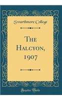 The Halcyon, 1907 (Classic Reprint)