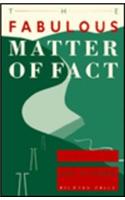 The Fabulous Matter of Fact