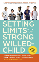 Setting Limits with Your Strong-Willed Child, Revised and Expanded 2nd Edition: Eliminating Conflict by Establishing Clear, Firm, and Respectful Boundaries