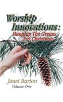 Worship Innovations Volume 1: Hanging the Greens for Christmas