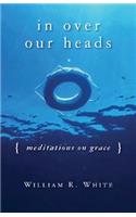 In Over Our Heads: Meditations on Grace(English)