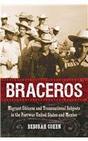 Braceros: Migrant Citizens and Transnational Subjects in the Postwar United States and Mexico(English)