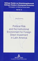 Political Risk and the Institutional Environment for Foreign Direct Investment in Latin America