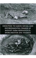 Neolithic to Saxon Social and Environmental Change at Mount Farm, Berinsfield, Dorchester-on-Thames, Oxfordshire