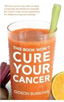 This Book Won't Cure Your Cancer
