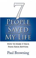 7 People Saved My Life