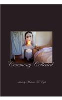 Ceremony Collected