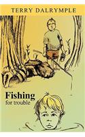 Fishing for Trouble