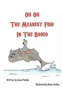 Oh Oh The Meanest Fish In The Rodeo